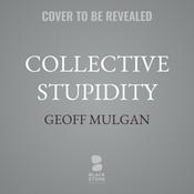 Collective Stupidity by  Geoff Mulgan audiobook