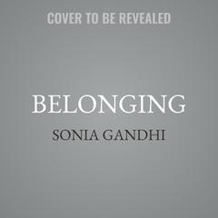 Belonging by Sonia Gandhi audiobook