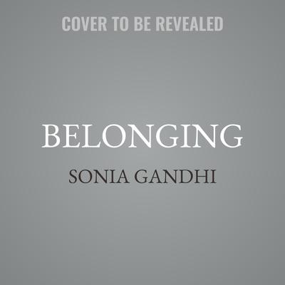 Belonging by Sonia Gandhi audiobook