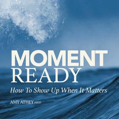 Moment Ready by Amy Athey, PsyD audiobook