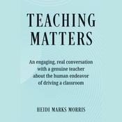 Teaching Matters by  Heidi Marks Morris audiobook