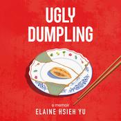 Ugly Dumpling by  Elaine Hsieh Yu audiobook