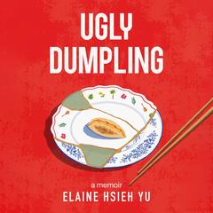 Ugly Dumpling by Elaine Hsieh Yu audiobook