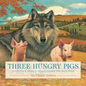 Three Hungry Pigs and the Wolf Who Came to Dinner by  Charles Santore audiobook
