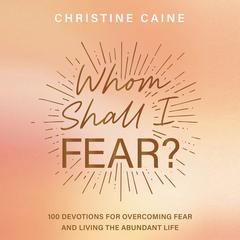Whom Shall I Fear? by Christine Caine audiobook