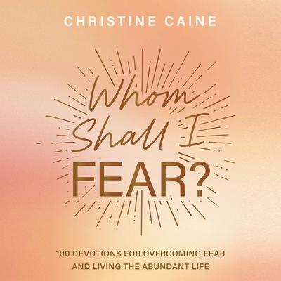 Whom Shall I Fear? by Christine Caine audiobook