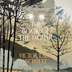 The Book of the Jaguar by Victor Ladis Schultz audiobook