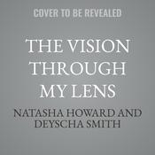 The Vision Through My Lens by  Natasha Howard audiobook