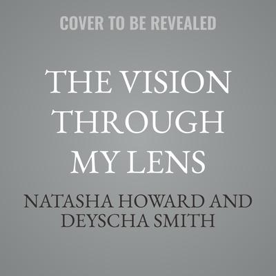 The Vision Through My Lens by Natasha Howard audiobook