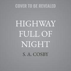 Highway Full of Night by S. A. Cosby audiobook