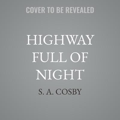 Highway Full of Night by S. A. Cosby audiobook