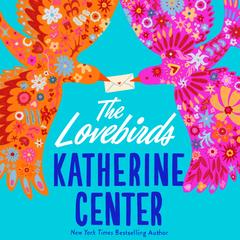The Lovebirds by Katherine Center audiobook