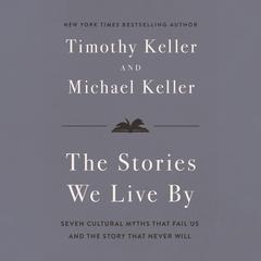 The Stories We Live By by Timothy Keller audiobook