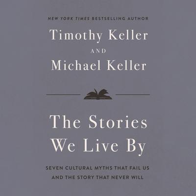 The Stories We Live By by Timothy Keller audiobook