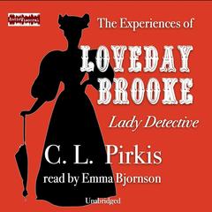 The Experiences of Loveday Brooke, Lady Detective by C. L. Pirkis audiobook