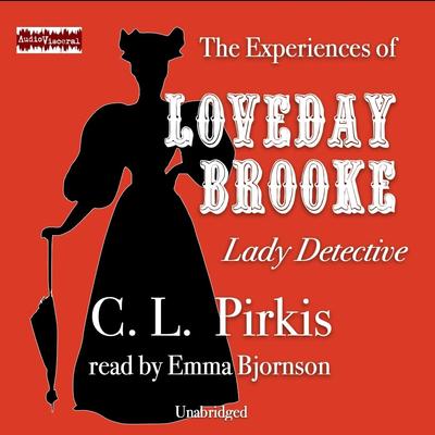 The Experiences of Loveday Brooke, Lady Detective by C. L. Pirkis audiobook