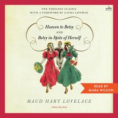 Heaven to Betsy/Betsy in Spite of Herself by Maud Hart Lovelace audiobook