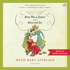 Betsy Was a Junior/Betsy and Joe by Maud Hart Lovelace audiobook