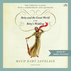 Betsy and the Great World/Betsy's Wedding by Maud Hart Lovelace audiobook