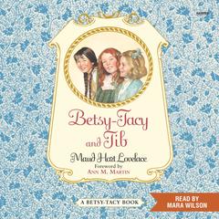 Betsy-Tacy and Tib by Maud Hart Lovelace audiobook