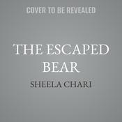 The Escaped Bear by  Sheela Chari audiobook