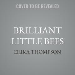 Brilliant Little Bees by Erika Thompson audiobook