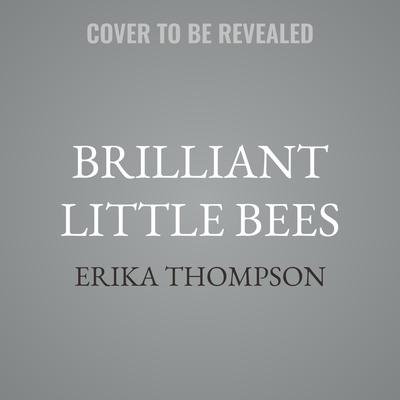 Brilliant Little Bees by Erika Thompson audiobook