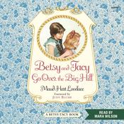Betsy and Tacy Go Over the Big Hill by  Maud Hart Lovelace audiobook