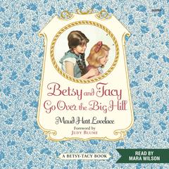 Betsy and Tacy Go Over the Big Hill by Maud Hart Lovelace audiobook