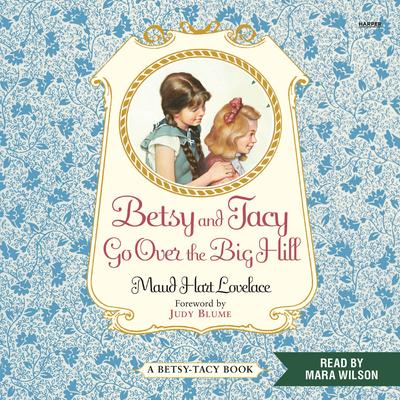 Betsy and Tacy Go Over the Big Hill by Maud Hart Lovelace audiobook