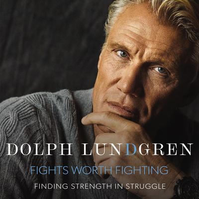 Fights Worth Fighting by Dolph Lundgren audiobook
