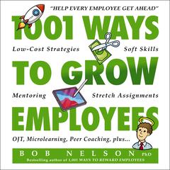 1001 Ways to Grow Employees by Bob Nelson audiobook