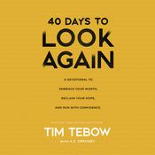 40 Days to Look Again by  Tim Tebow audiobook