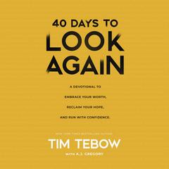 40 Days to Look Again by Tim Tebow audiobook