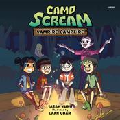 Camp Scream #3: Vampire Campfire by  Sarah Yung audiobook