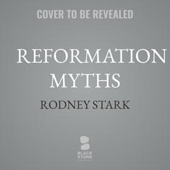 Reformation Myths by Rodney Stark audiobook
