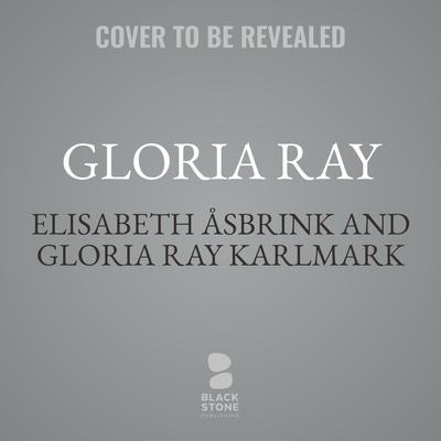 Gloria Ray by Elisabeth Åsbrink audiobook