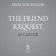 The Friend Request by AJ Carter audiobook