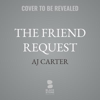 The Friend Request by AJ Carter audiobook