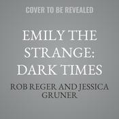 Emily the Strange: Dark Times by  Rob Reger audiobook
