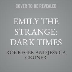Emily the Strange: Dark Times by Rob Reger audiobook