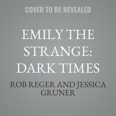 Emily the Strange: Dark Times by Rob Reger audiobook