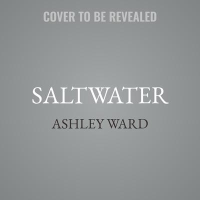 Saltwater by Ashley Ward audiobook