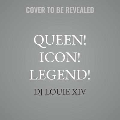 Queen! Icon! Legend! by DJ Louie XIV audiobook