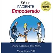 Sé Un Paciente Empoderado by  Deane Waldman MD, MBA audiobook