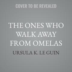 The Ones Who Walk Away from Omelas by Ursula K. Le Guin audiobook