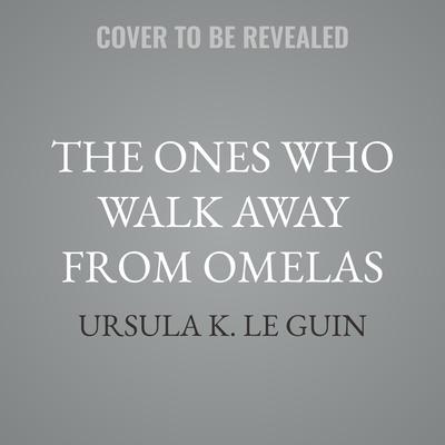 The Ones Who Walk Away from Omelas by Ursula K. Le Guin audiobook