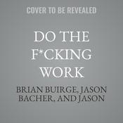Do the F*cking Work by  Brian Buirge audiobook