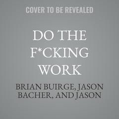 Do the F*cking Work by Brian Buirge audiobook