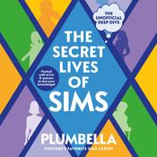 The Secret Lives of Sims by  Plumbella audiobook